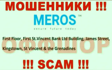Постарайтесь держаться как можно дальше от офшорных интернет-махинаторов MerosMT Markets LLC !!! Их официальный адрес регистрации - First Floor, First St.Vincent Bank Ltd Building, James Street, Kingstown, St Vincent & the Grenadines