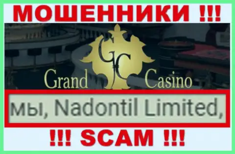 Избегайте воров Grand Casino - присутствие информации о юридическом лице Nadontil Limited не сделает их добропорядочными