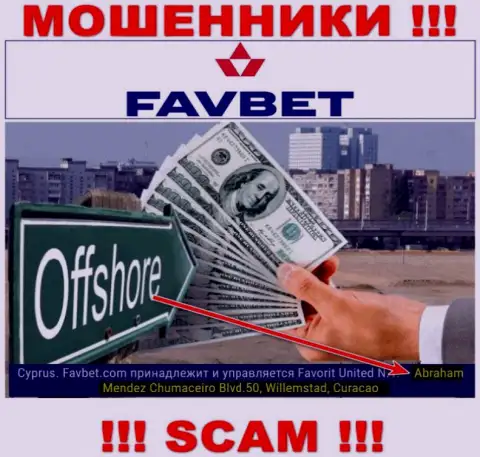 FavBet - это internet-мошенники ! Спрятались в оффшорной зоне по адресу Абрахам Мендез Чумакеиро Блвд.50, Виллемстад, Кюрасао и вытягивают денежные вложения реальных клиентов