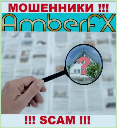 Юридический адрес регистрации AmberFX Co старательно скрыт, следовательно не связывайтесь с ними - это internet шулера